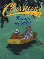 Il vento nei salici da Kenneth Grahame. Classicini. Ediz. a colori di Jacopo Olivieri edito da EL