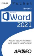 Word 2021. Produrre documenti di testo puliti, eleganti e professionali edito da Apogeo