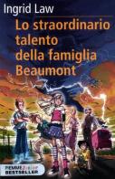 Lo straordinario talento della famiglia Beaumont di Ingrid Law edito da Piemme