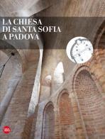 La chiesa di Santa Sofia a Padova edito da Skira