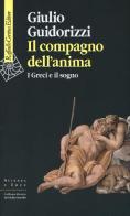 Il compagno dell'anima. I greci e il sogno di Giulio Guidorizzi edito da Raffaello Cortina Editore