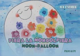 Piera la mongolfiera-Moon balloon. Ediz. bilingue di Iva Osenda edito da Ass. Primalpe Costanzo Martini