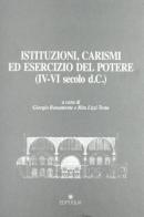 Istituzioni carismi ed esercizio del potere (IV-VI sec d. C.) edito da Edipuglia