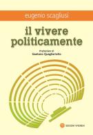 Il vivere politicamente di Eugenio Scagliusi edito da VivereIn