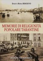 Memorie di religiosità popolare tarantine di Enzo Risolvo, Rosa Risolvo edito da Scorpione