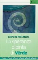 La speranza dipinta di verde di Laura De Rosa Mochi edito da Sovera Edizioni