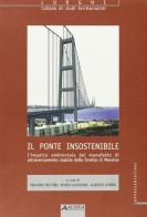 Il ponte insostenibile. L'impatto ambientale del manufatto di attraversamento stabile dello Stretto di Messina edito da Alinea