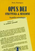 Opus Dei, struttura & missione. Un profilo ecclesiologico di Pedro Rodriguez edito da Ares