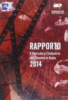 Rapporto 2014. Il mercato e l'industria del cinema in Italia edito da Fondazione Ente dello Spettacolo