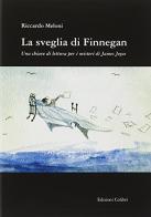La sveglia di Finnegan. Una chiave di lettura per i misteri di James Joyce di Riccardo Meloni edito da Colibrì Edizioni