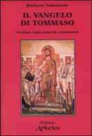 Il Vangelo di Tommaso. Versione copta integrale commentata di Richard Valantasis edito da Edizioni Arkeios