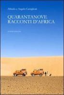 Quarantanove racconti d'Africa di Alfredo Castiglioni, Angelo Castiglioni edito da Nomos Edizioni