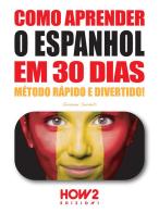 Como aprender o Espanhol em 30 dias di Giovanni Sordelli edito da How2
