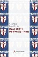 Maledetti democristiani! di Saverio D'Amelio edito da Edizioni Sabinae