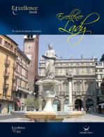Excellence Lady. 33 storie di donne veronesi di Emanuele Delmiglio edito da Delmiglio Editore