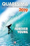 Quaresima 2019. Forever young. Per la preghiera di ragazzi e giovani edito da Centro Eucaristico