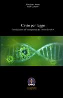 Cavie per legge. Considerazioni sull'obbligatorietà del vaccino Covid-19 di Gianfranco Amato, Paolo Gulisano edito da Youcanprint