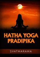 Hatha yoga pradipika di Svâtmârâma edito da StreetLib