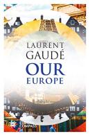 Our Europe di Laurent Gaudé edito da Europa Editions