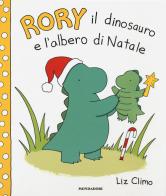 Rory il dinosauro e l'albero di Natale. Ediz. a colori di Liz Climo edito da Mondadori
