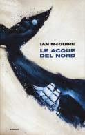 Le acque del Nord di Ian McGuire edito da Einaudi