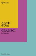 Gramsci. La biografia di Angelo D'Orsi edito da Feltrinelli