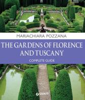 The gardens of Florence and Tuscany. Complete guide di Maria Chiara Pozzana edito da Giunti Editore