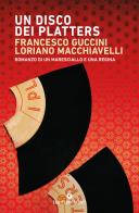 Un disco dei Platters di Francesco Guccini, Loriano Macchiavelli edito da Giunti Editore