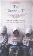 Tre tazze di te di Greg Mortenson, David O. Relin edito da Rizzoli