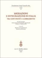 Migrazioni e integrazione in Italia tra continuità e cambiamento. Atti del Convegno (Torino 6-7 ottobre 2016) edito da Olschki
