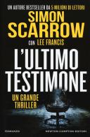 L' ultimo testimone di Simon Scarrow, Lee Francis edito da Newton Compton Editori