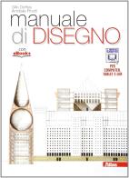 Manuale di disegno. Per i Licei. Con e-book. Con espansione online di Annibale Pinotti, Gillo Dorfles edito da Atlas