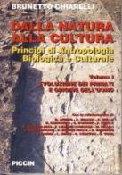 Dalla natura alla cultura. Principi di antropologia biologica e culturale vol.1 di Brunetto Chiarelli edito da Piccin-Nuova Libraria