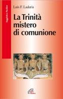 La Trinità mistero di comunione di Luis F. Ladaria edito da Paoline Editoriale Libri