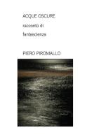 Acque oscure di Piero Piromallo edito da Youcanprint