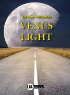 Venus light di Claudio Demurtas edito da LFA Publisher