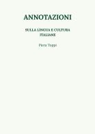 Annotazioni sulla lingua e cultura italiane di Piera Toppi edito da Passione Scrittore selfpublishing