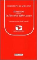 Musarion, ovvero la filosofia delle grazie di Christoph M. Wieland edito da Morcelliana