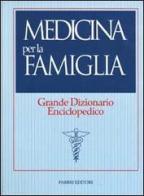 Medicina per la famiglia. Grande dizionario enciclopedico edito da Fabbri