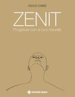 Zenit. Progettare con la luce naturale di Giulio Camiz edito da Tecniche Nuove