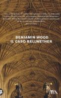 Il caso Bellwether di Benjamin Wood edito da TEA
