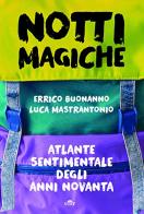 Notti magiche. Atlante sentimentale degli anni Novanta di Errico Buonanno, Luca Mastrantonio edito da UTET