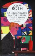 La leggenda del santo bevitore-Fuga senza fine. Ediz. integrale di Joseph Roth edito da Newton Compton Editori