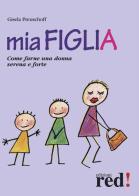 Mia figlia. Come farne una donna serena e forte di Gisela Preuschoff edito da Red Edizioni