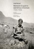 Memorie di guerra dall'Africa Orientale 1935-1936 di Luigi Bazzani edito da Edizioni Artestampa