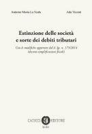 Estinzione delle società e sorte dei debiti tributari di Antonio Maria La Scala, Ada Vicenti edito da Cacucci