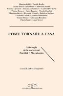 Come tornare a casa. Antologia delle collezioni Parsifal/Macadamia edito da Giuliano Ladolfi Editore