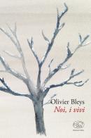Noi, i vivi di Olivier Bleys edito da Edizioni Clichy