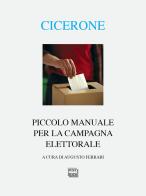 Piccolo manuale per la campagna elettorale. Testo latino a fronte di Quinto Tullio Cicerone edito da Interlinea