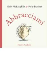 Abbracciami. Ediz. a colori di Eoin McLaughlin edito da HarperCollins Italia